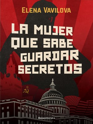 cover image of La mujer que sabe guardar secretos. La verdadera historia de los espías rusos en la que se inspira the Americans